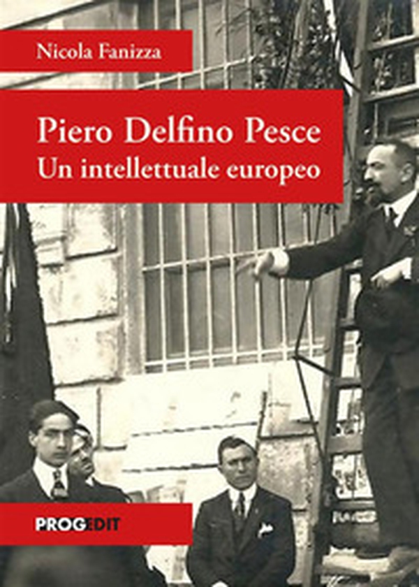 Piero Delfino Pesce. Un intellettuale europeo - Librerie.coop Piero Delfino Pesce. Un intellettuale europeo - Librerie.coop