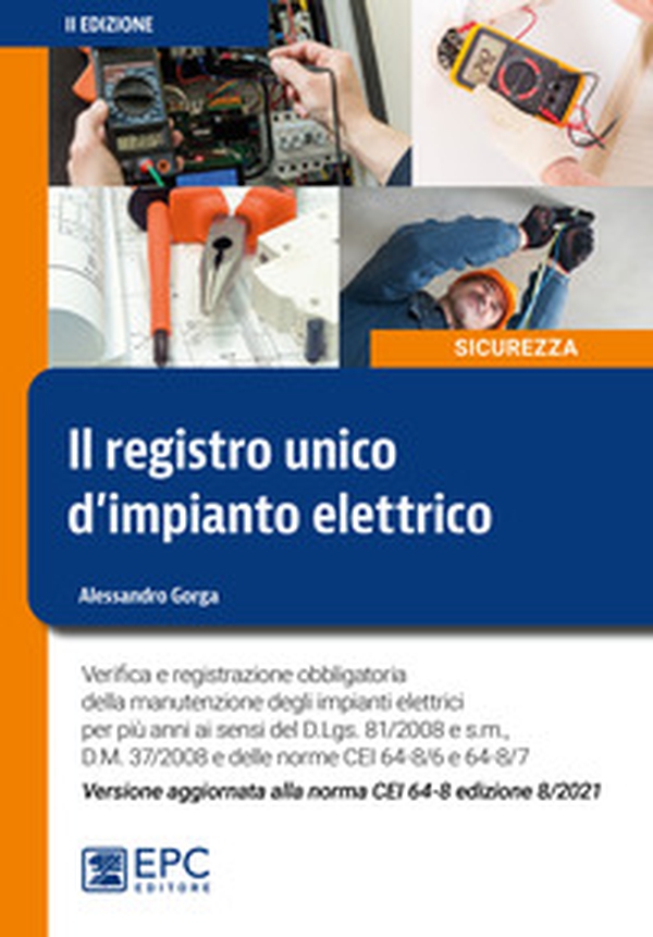 Il registro unico d'impianto elettrico. Verifica e registrazione obbligatoria della manutenzione degli impianti elettrici per più anni ai sensi del D.Lgs. n. 81/2008 - Librerie.coop Il registro unico d'impianto elettrico. Verifica e registrazione obbligatoria della manutenzione degli impianti elettrici per più anni ai sensi del D.Lgs. n. 81/2008 - Librerie.coop