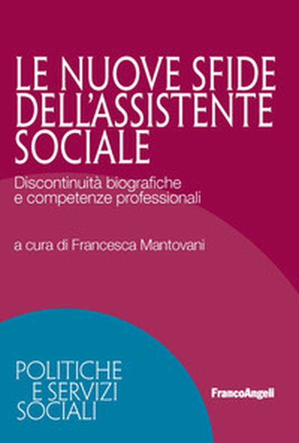 Le nuove sfide dell'assistente sociale. Discontinuità biografiche e competenze professionali - Librerie.coop Le nuove sfide dell'assistente sociale. Discontinuità biografiche e competenze professionali - Librerie.coop