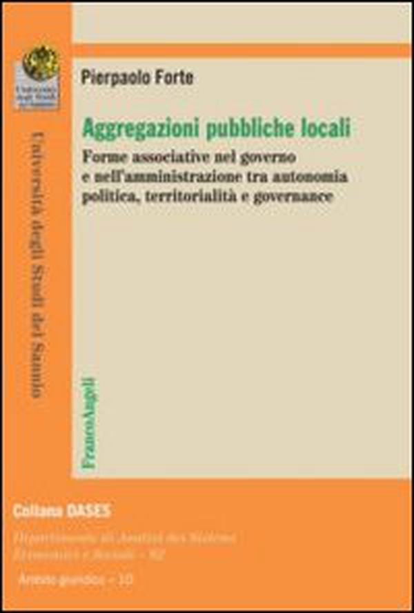 Aggregazioni pubbliche locali. Forme associative nel governo e nell'amministrazione tra autonomia politica, territorialità e governance - Librerie.coop Aggregazioni pubbliche locali. Forme associative nel governo e nell'amministrazione tra autonomia politica, territorialità e governance - Librerie.coop