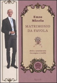 Matrimonio da favola. Stile e sentimento tra sogno e realtà - Librerie.coop