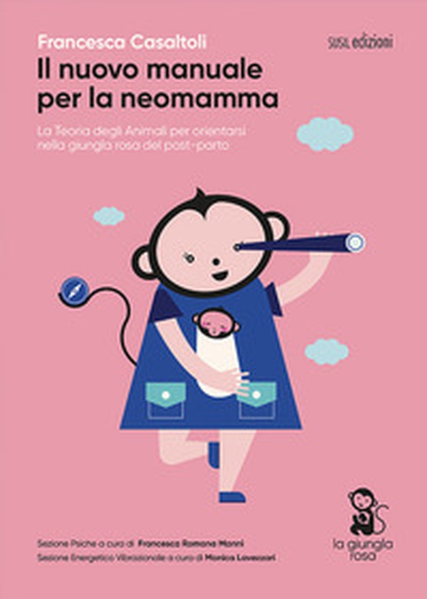Il nuovo manuale per la neomamma. La teoria degli animali per orientarsi nella giungla rosa del post-parto - Librerie.coop Il nuovo manuale per la neomamma. La teoria degli animali per orientarsi nella giungla rosa del post-parto - Librerie.coop