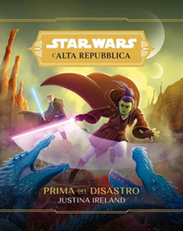 Prima del disastro. L'Alta Repubblica. Star Wars - Librerie.coop Prima del disastro. L'Alta Repubblica. Star Wars - Librerie.coop