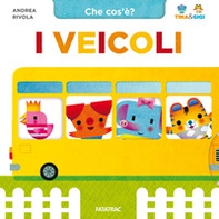 I veicoli. Che cos'è? Tina & Gigi - Librerie.coop