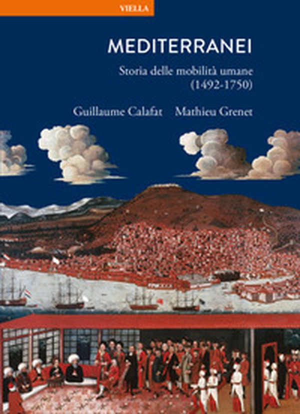 Mediterranei. Storia delle mobilità umane (1492-1750) - Librerie.coop Mediterranei. Storia delle mobilità umane (1492-1750) - Librerie.coop