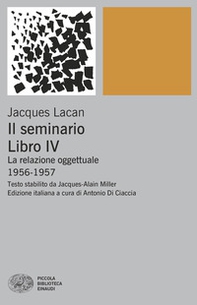 Il seminario. Libro IV. La relazione oggettuale 1956-1957 - Librerie.coop