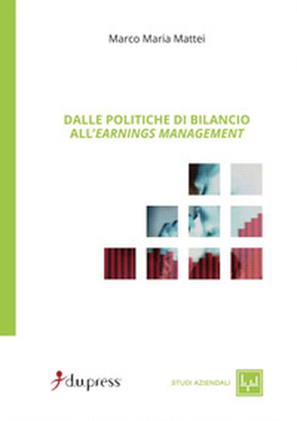Dalle politiche di bilancio all'earnings management - Librerie.coop Dalle politiche di bilancio all'earnings management - Librerie.coop