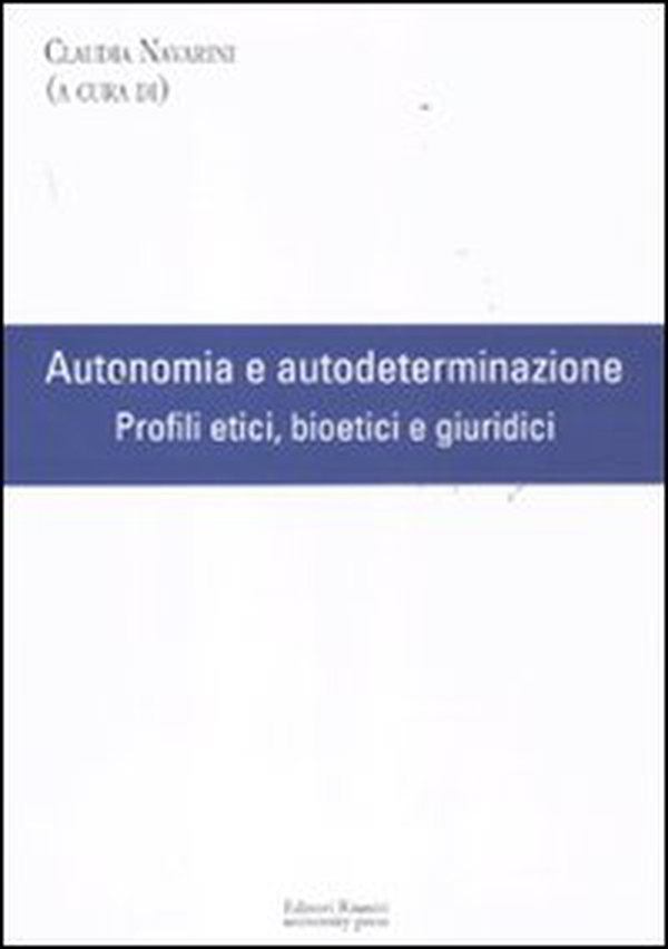 Autonomia e autodeterminazione. Profili etici, bioetici e giuridici - Librerie.coop Autonomia e autodeterminazione. Profili etici, bioetici e giuridici - Librerie.coop