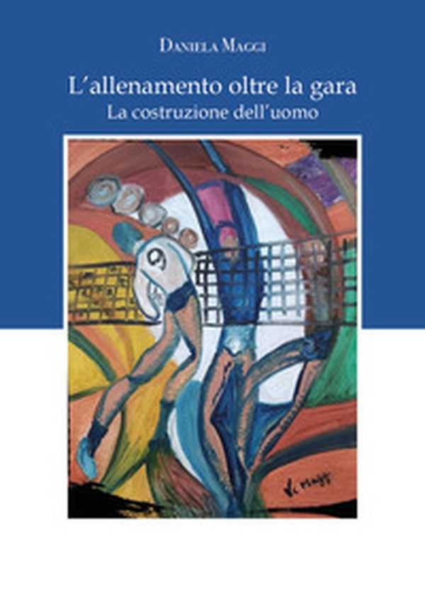 L'allenamento oltre la gara. La costruzione dell'uomo - Librerie.coop L'allenamento oltre la gara. La costruzione dell'uomo - Librerie.coop