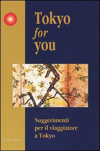 Tokyo for you. Suggerimenti per il viaggiatore a Tokyo - Librerie.coop Tokyo for you. Suggerimenti per il viaggiatore a Tokyo - Librerie.coop