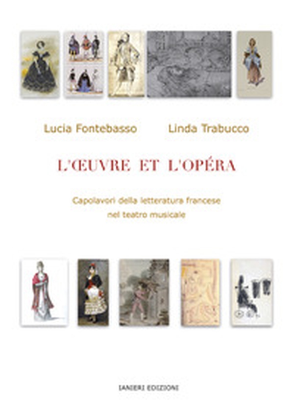 L'Oeuvre et l'Opéra. Capolavori della letteratura francese nel teatro musicale - Librerie.coop L'Oeuvre et l'Opéra. Capolavori della letteratura francese nel teatro musicale - Librerie.coop