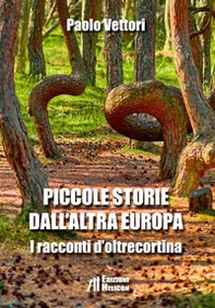 Piccole storie dall'altra Europa. I racconti d'oltrecortina - Librerie.coop