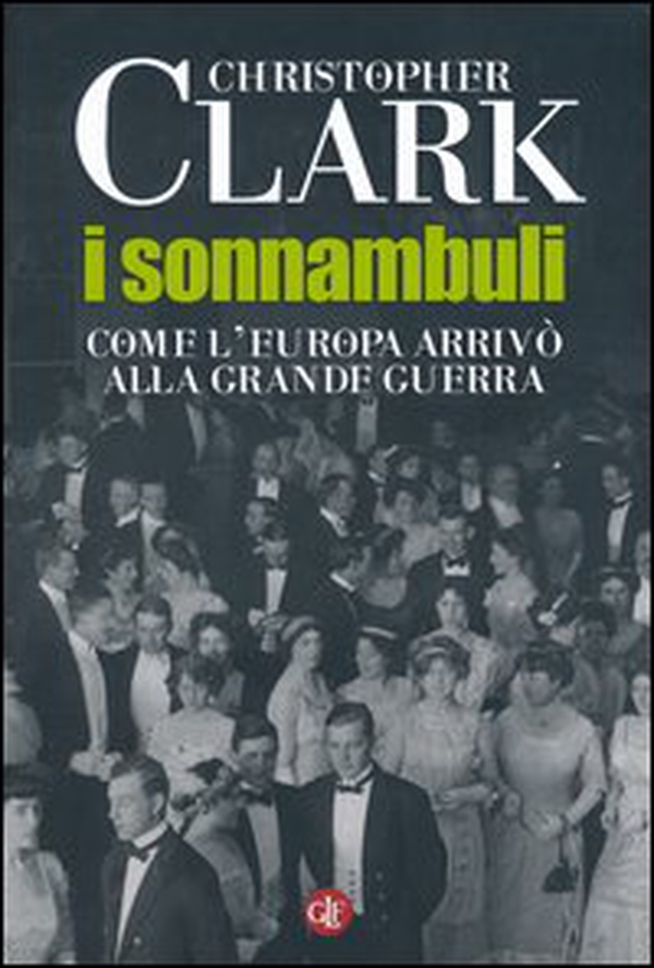 I sonnambuli. Come l'Europa arrivò alla Grande guerra - Librerie.coop I sonnambuli. Come l'Europa arrivò alla Grande guerra - Librerie.coop