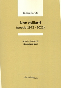 Non esiliarti (poesie 1972-2022) - Librerie.coop