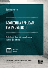 Geotecnica applicata per progettisti: dalle fondazioni alla modellazione sismica del terreno - Librerie.coop