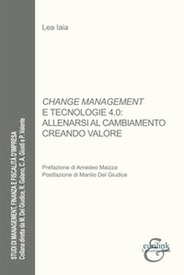 Change management e tecnologie 4.0: allenarsi al cambiamento creando valore - Librerie.coop Change management e tecnologie 4.0: allenarsi al cambiamento creando valore - Librerie.coop