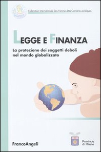 Legge e finanza. La protezione dei soggetti deboli nel mondo globalizzato - Librerie.coop