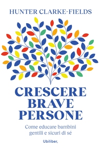 Crescere brave persone - Librerie.coop Crescere brave persone - Librerie.coop