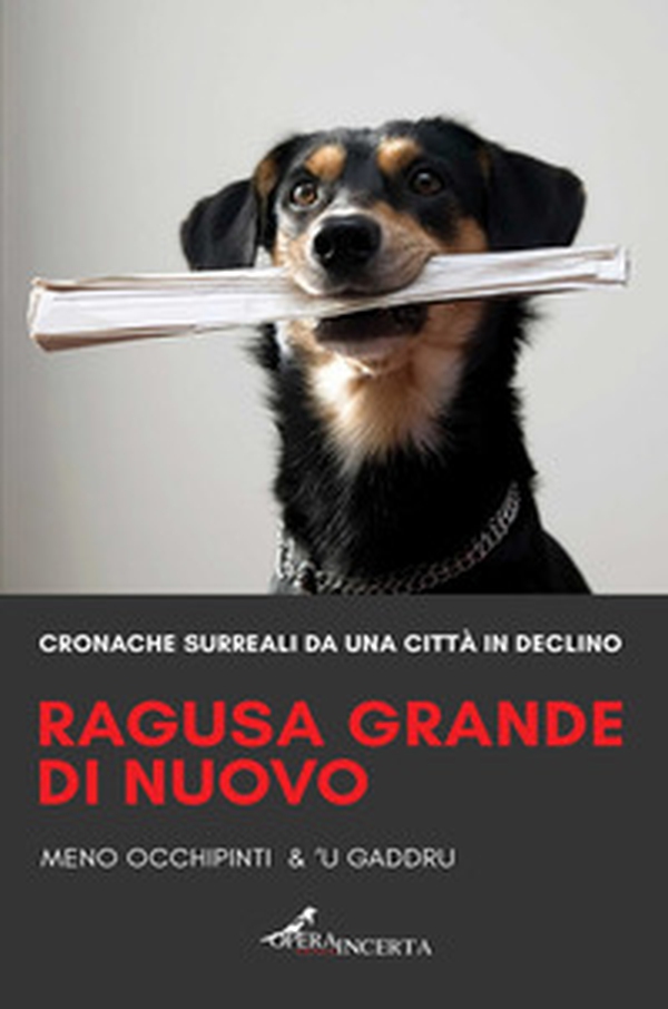 Ragusa grande di nuovo. Cronache surreali da una città in declino - Librerie.coop Ragusa grande di nuovo. Cronache surreali da una città in declino - Librerie.coop