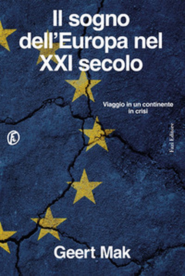 Il sogno dell'Europa nel XXI secolo. Viaggio in un continente in crisi - Librerie.coop Il sogno dell'Europa nel XXI secolo. Viaggio in un continente in crisi - Librerie.coop