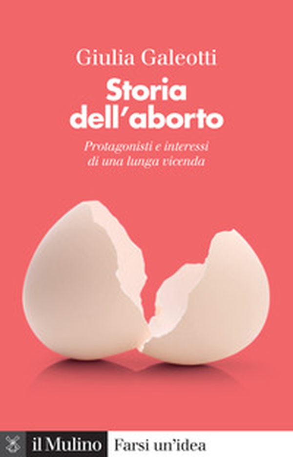 Storia dell'aborto. Protagonisti e interessi di una lunga vicenda - Librerie.coop Storia dell'aborto. Protagonisti e interessi di una lunga vicenda - Librerie.coop