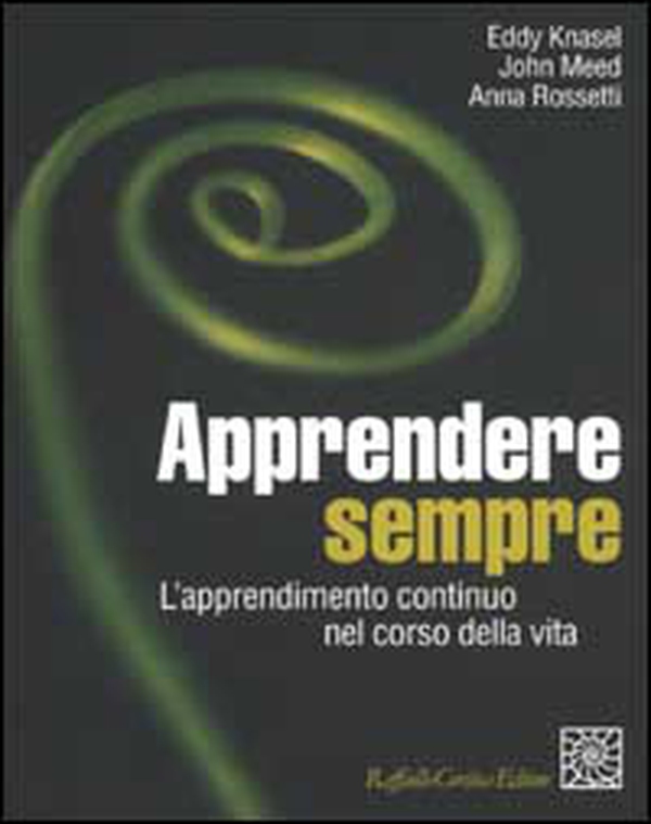 Apprendere sempre. L'apprendimento continuo nel corso della vita - Librerie.coop Apprendere sempre. L'apprendimento continuo nel corso della vita - Librerie.coop