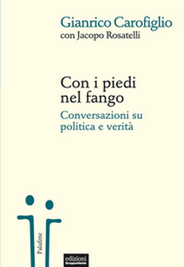 Con i piedi nel fango. Conversazioni su politica e verità - Librerie.coop Con i piedi nel fango. Conversazioni su politica e verità - Librerie.coop