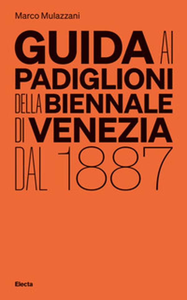 Guida ai padiglioni della Biennale di Venezia dal 1887 - Librerie.coop Guida ai padiglioni della Biennale di Venezia dal 1887 - Librerie.coop