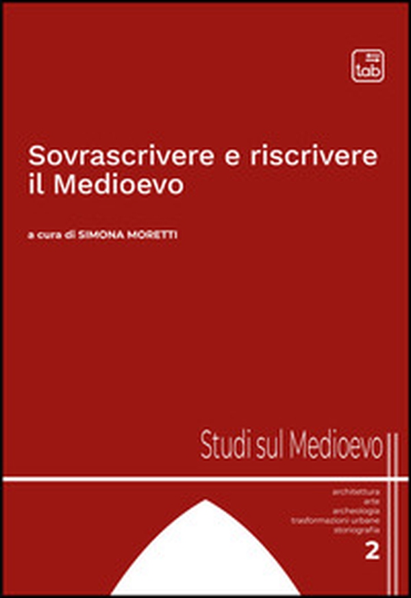 Sovrascrivere e riscrivere il Medioevo - Librerie.coop