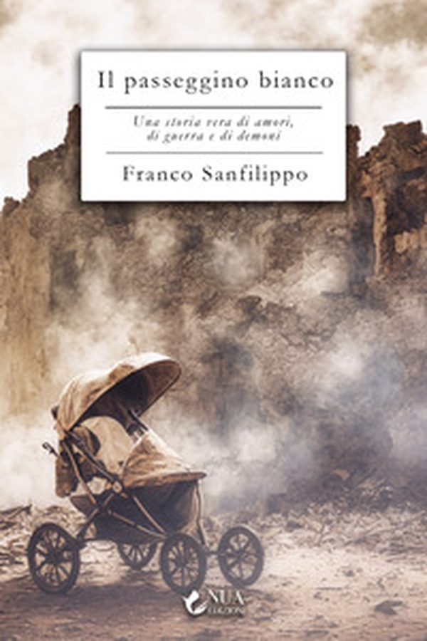 Il passeggino bianco. Una storia vera di amori, di guerra e di demoni - Librerie.coop Il passeggino bianco. Una storia vera di amori, di guerra e di demoni - Librerie.coop