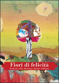 Fiori di felicità - Librerie.coop