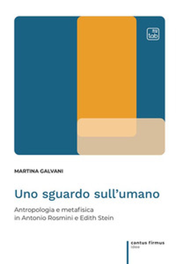 Uno sguardo sull'umano. Antropologia e metafisica in Antonio Rosmini e Edith Stein - Librerie.coop Uno sguardo sull'umano. Antropologia e metafisica in Antonio Rosmini e Edith Stein - Librerie.coop