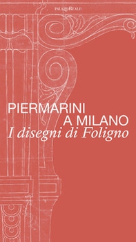 Piermarini a Milano. I disegni di Foligno. Catalogo della mostra (Milano, 30 maggio-28 luglio 2024) - Librerie.coop