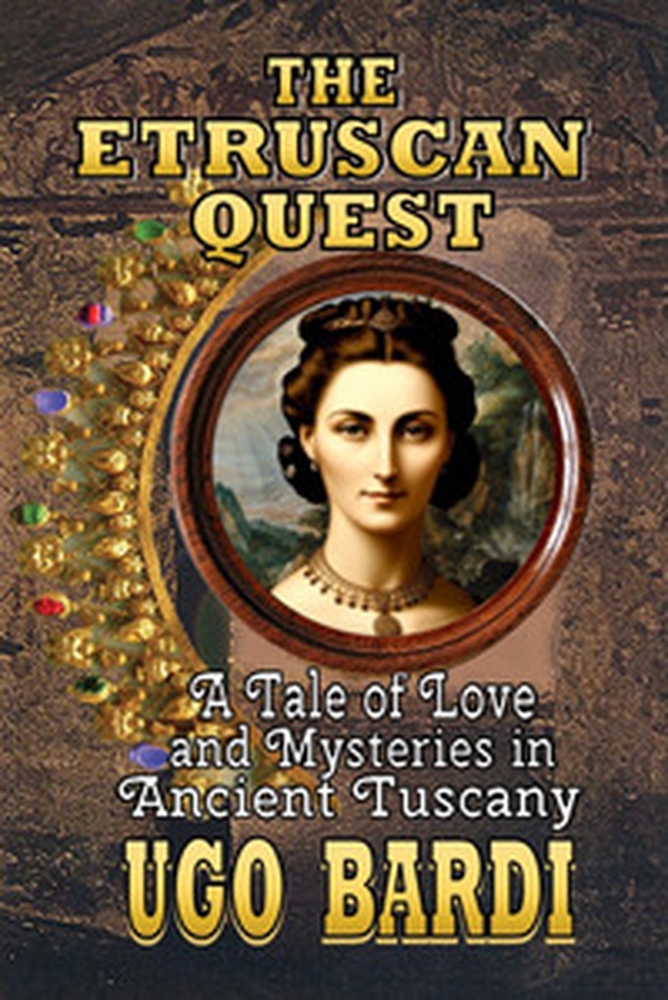 The etruscan quest. A tale of love and mysteries in ancient Tuscany - Librerie.coop