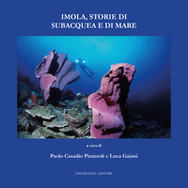 Imola, storie di subacquea e di mare - Librerie.coop Imola, storie di subacquea e di mare - Librerie.coop