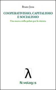 Cooperativismo, capitalismo e socialismo. Una nuova stella polare per la sinistra - Librerie.coop