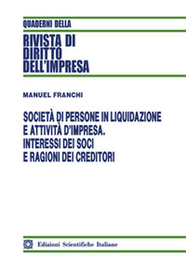 Società di persone in liquidazione e attività d'impresa. Interessi dei soci e ragioni dei creditori - Librerie.coop Società di persone in liquidazione e attività d'impresa. Interessi dei soci e ragioni dei creditori - Librerie.coop