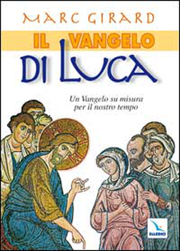 Il Vangelo di Luca. Un Vangelo su misura per il nostro tempo - Librerie.coop Il Vangelo di Luca. Un Vangelo su misura per il nostro tempo - Librerie.coop