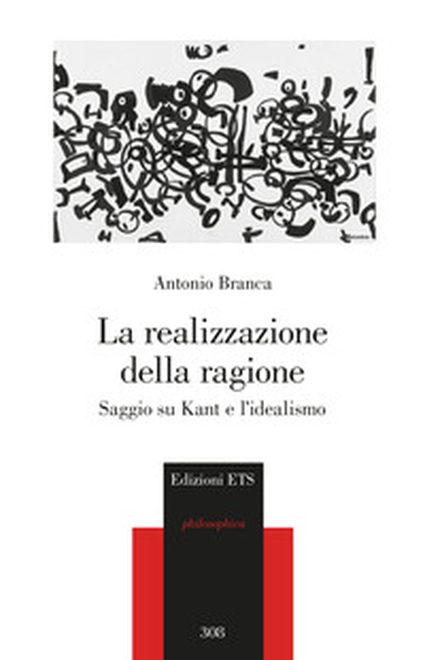 La realizzazione della ragione. Saggio su Kant e l'idealismo - Librerie.coop La realizzazione della ragione. Saggio su Kant e l'idealismo - Librerie.coop