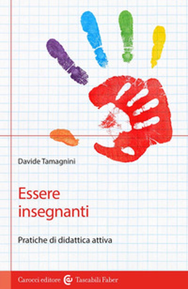 Essere insegnanti. Pratiche di didattica attiva - Librerie.coop Essere insegnanti. Pratiche di didattica attiva - Librerie.coop