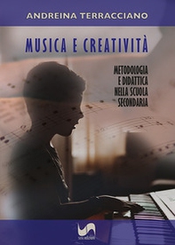 Musica e creatività. Metodologia e didattica nella scuola secondaria - Librerie.coop