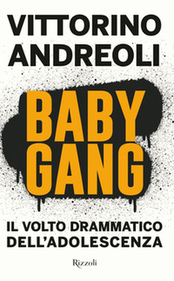 Baby gang. Il volto drammatico dell'adolescenza - Librerie.coop Baby gang. Il volto drammatico dell'adolescenza - Librerie.coop