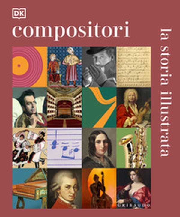 Compositori. La storia illustrata - Librerie.coop