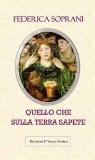 Quello che sulla terra sapete. Gli amori impossibili durano per sempre - Librerie.coop