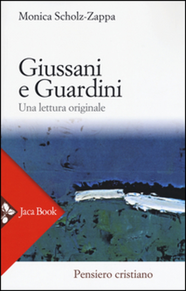 Giussani e Guardini. Una lettura originale - Librerie.coop Giussani e Guardini. Una lettura originale - Librerie.coop