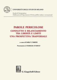 Parole pericolose. Conflitto e bilanciamento tra libertà e limiti. Una prospettiva trasversale - Librerie.coop