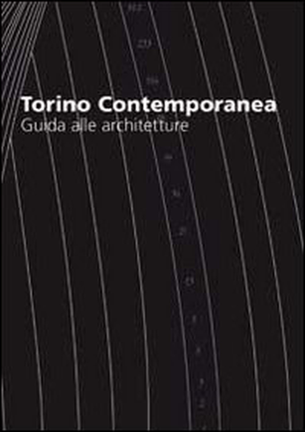 Torino contemporanea, guida alle architetture. Ediz. italiana e inglese - Librerie.coop Torino contemporanea, guida alle architetture. Ediz. italiana e inglese - Librerie.coop