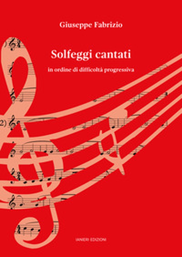 Solfeggi cantati. In ordine di difficoltà progressiva - Librerie.coop Solfeggi cantati. In ordine di difficoltà progressiva - Librerie.coop