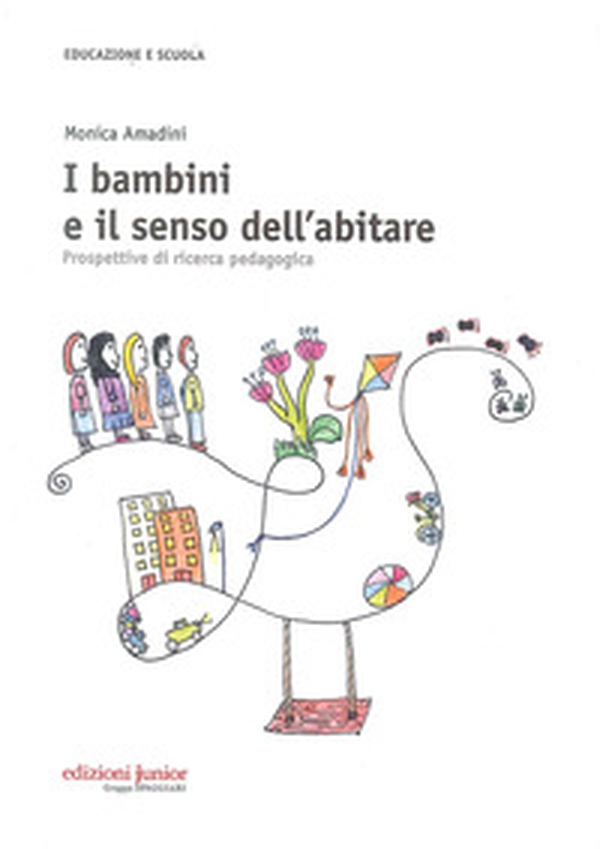 I bambini e il senso dell'abitare. Prospettive di ricerca pedagogica - Librerie.coop I bambini e il senso dell'abitare. Prospettive di ricerca pedagogica - Librerie.coop