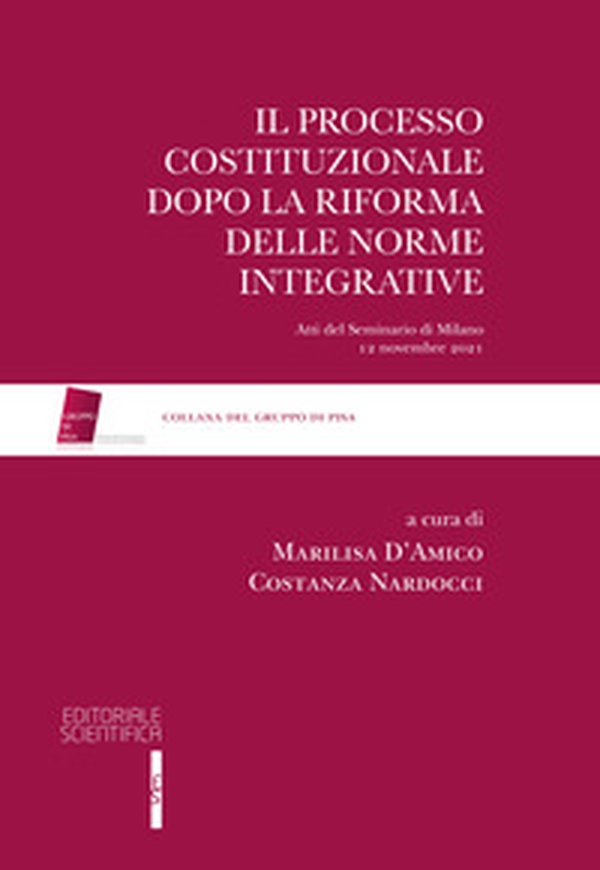 Il processo costituzionale dopo la riforma delle norme integrative. Atti del Seminario di Milano, 12 novembre 2021 - Librerie.coop Il processo costituzionale dopo la riforma delle norme integrative. Atti del Seminario di Milano, 12 novembre 2021 - Librerie.coop